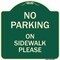 Signmission No Parking on Sidewalk Please Heavy-Gauge Aluminum Architectural Sign, 18" x 18", G-1818-23802 A-DES-G-1818-23802 - alternate 1